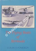 The Flying Boats of Bermuda  by POMEROY, Colin A. 